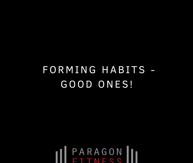 Forming Habits – Good Ones!